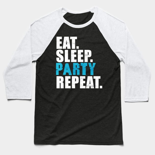 Eat Sleep Party Repeat Baseball T-Shirt by peekxel